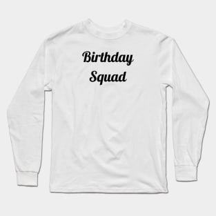 Birthday Squad Long Sleeve T-Shirt